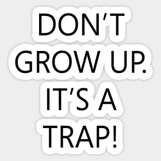 Don't Grow Up Sticker